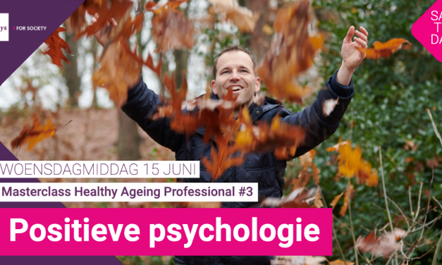 Masterclass Healthy Ageing Professional #3 ‘positieve psychologie’